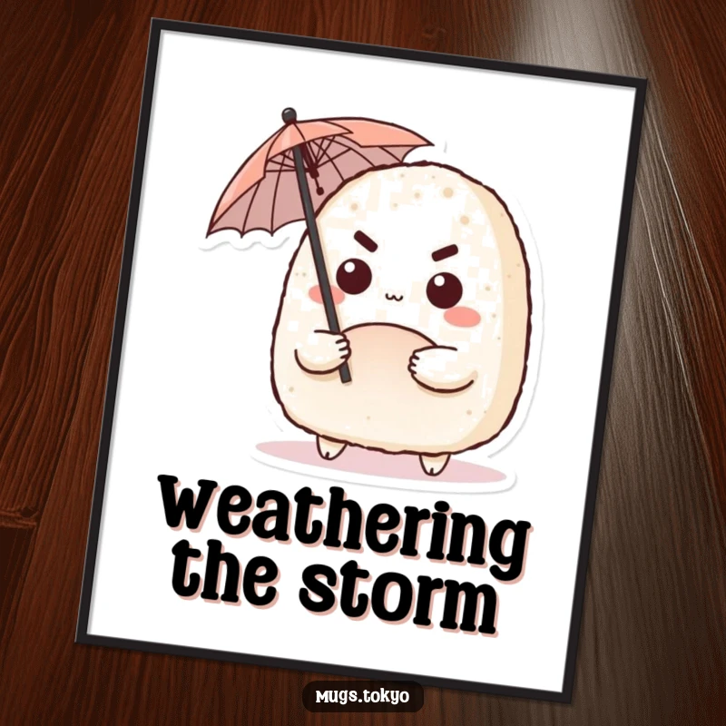 Funny poster of a cute onigiri character with a determined expression, wielding a tiny umbrella, adding resilient and humorous decor.